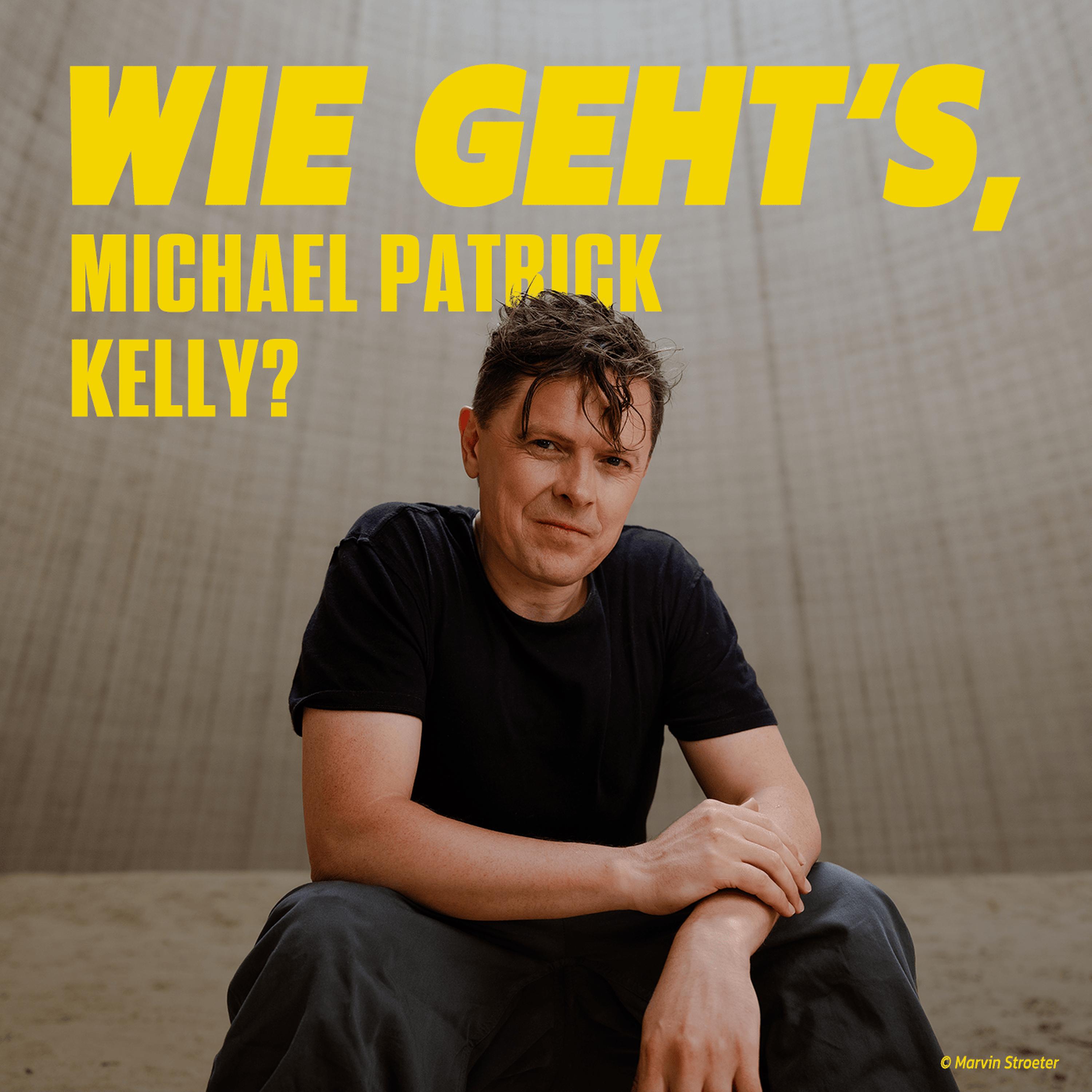 Wie geht's, Michael Patrick Kelly? - Folge 36 episode artwork