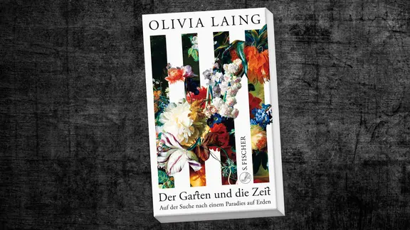 Cover: Olivia Laing: "Der Garten und die Zeit"