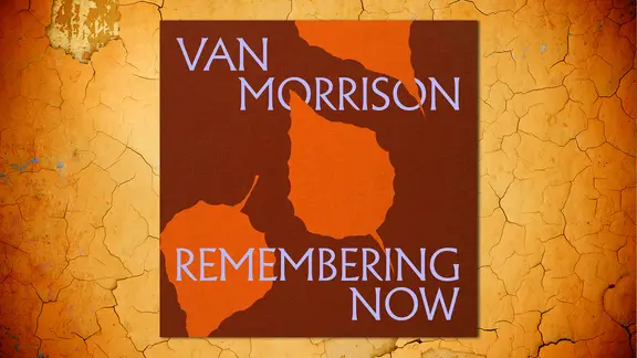 CD Cover: Van Morrison: "Remembering Now"